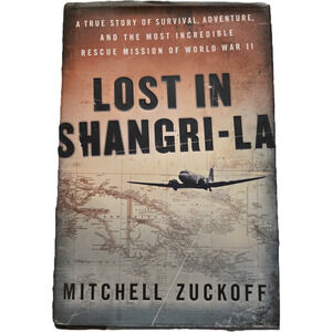 Lost in Shangri-La: A WWII Survival Story - Mitchell Zuckoff WW11 History Rescue